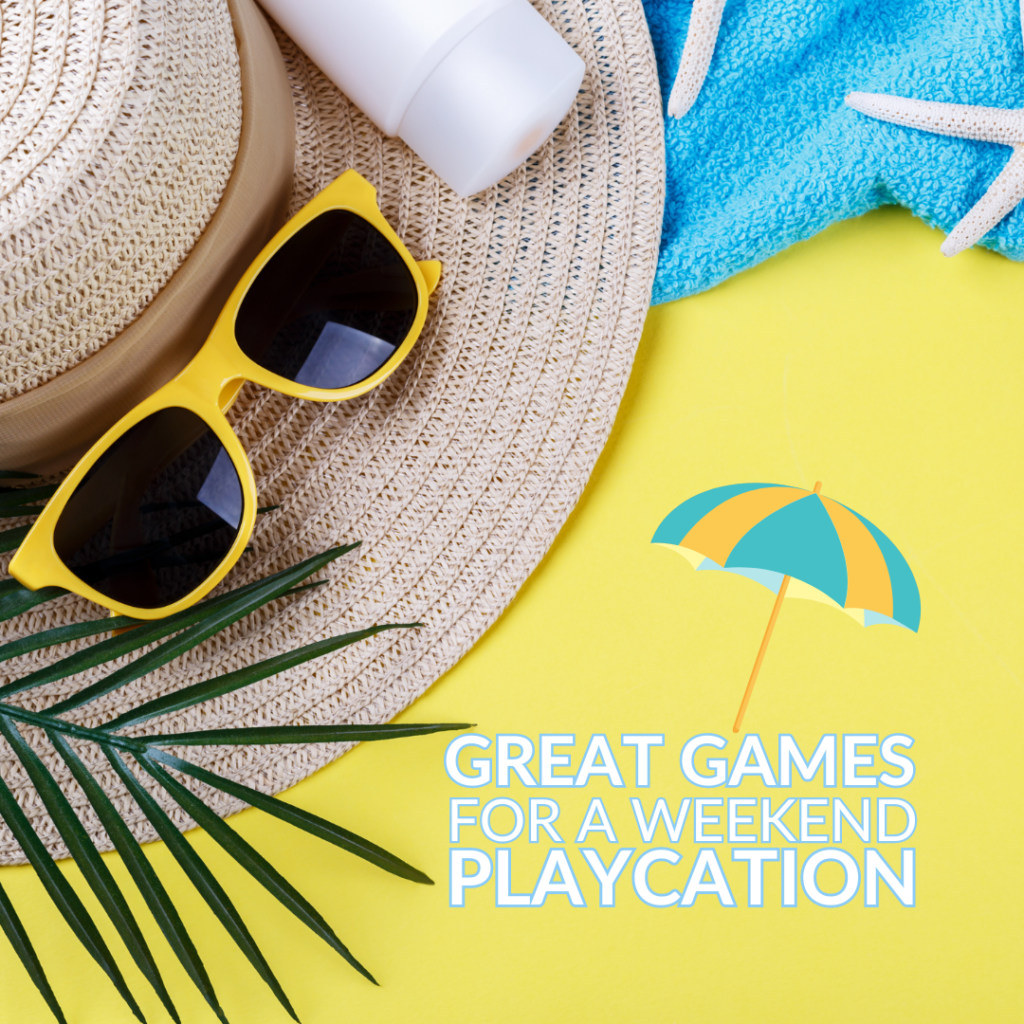 Great Games for a Weekend Playcation with Your Friends