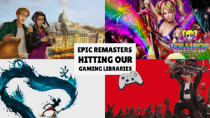 Epic Remasters Hitting Our Gaming Libraries