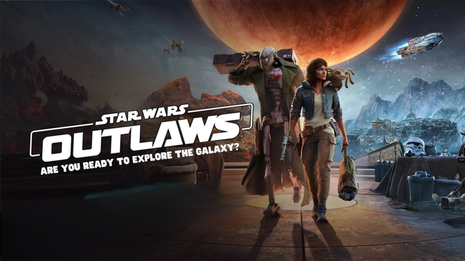 Star Wars Outlaws: Are You Ready to Explore the Galaxy?!