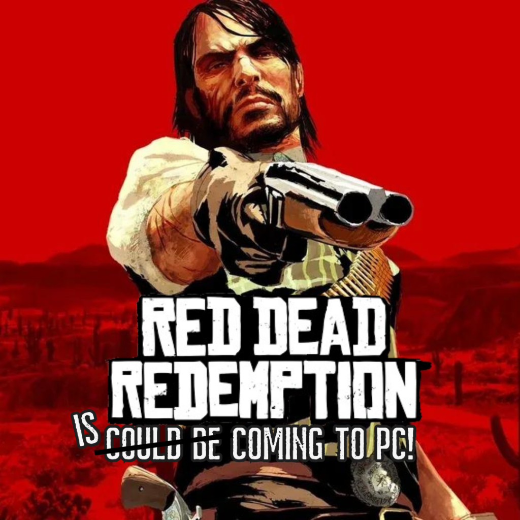 Red Dead Redemption 1 IS Coming to PC! 