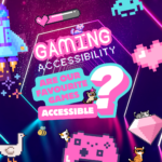 Accessibility in Gaming: Are Our Favourite Games Really Accessible?