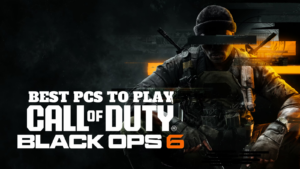 Best PCs to Play Call of Duty: Black Ops 6