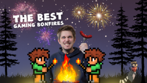 The Best Gaming Bonfires