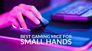 Best Gaming Mice for Small Hands