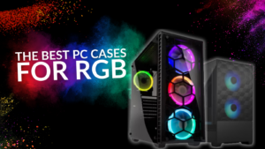 The Best PC Cases for RGB