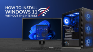 How to Install Windows 11 Without the Internet