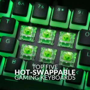 Top Five Hot-Swappable Gaming Keyboards