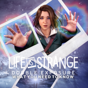 Life is Strange: Double Exposure – What You Need to Know 