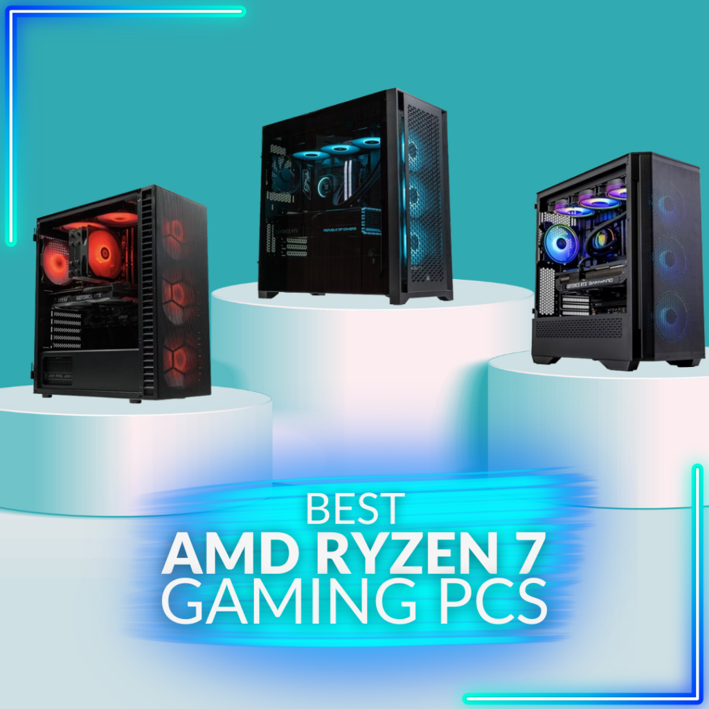 The Best AMD Ryzen 7 Gaming PCs 