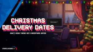 Overclockers UK Christmas Delivery Cut-Off Dates for 2024