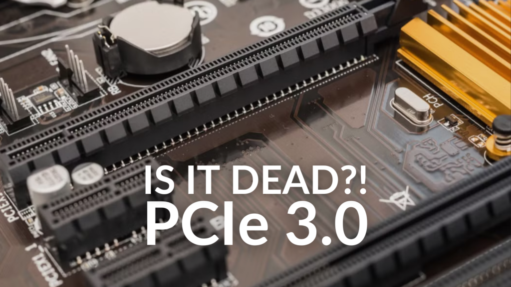 Is It Dead: PCIe 3.0?!