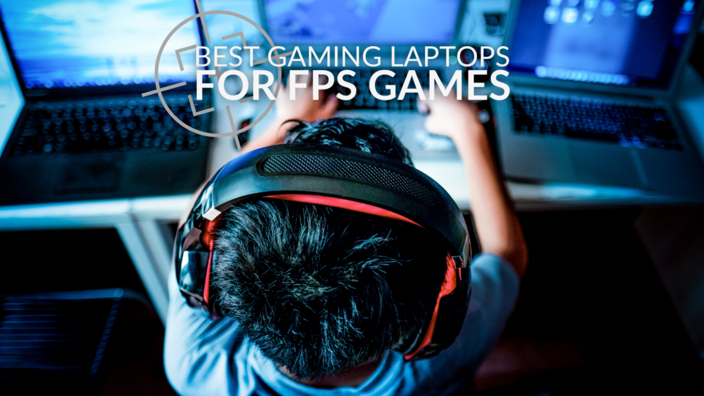 Best Gaming Laptops for FPS Games 