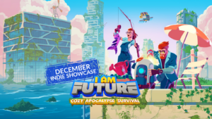 Indie Showcase December: I Am Future: Cozy Apocalypse Survival 