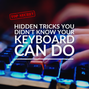 Hidden Tricks You Didn’t Know Your Keyboard Can Do