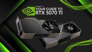 Your Guide to the NVIDIA RTX 5070 Ti