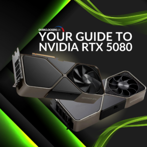 Your Guide to NVIDIA RTX 5080