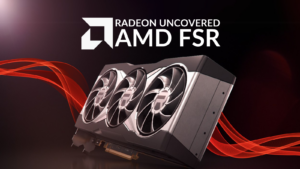 AMD Radeon Uncovered: AMD FSR