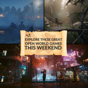 Explore These Great Open World Games this Weekend