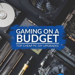 Gaming on a Budget: Cheap DIY PC Upgrades for Improved Performance