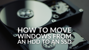 How to Move Windows From an HDD to an SSD