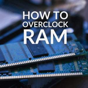 How to Overclock RAM