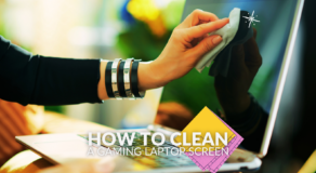 How to Clean a Gaming Laptop Screen