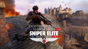 Everything You Need to Know About Sniper Elite: Resistance 