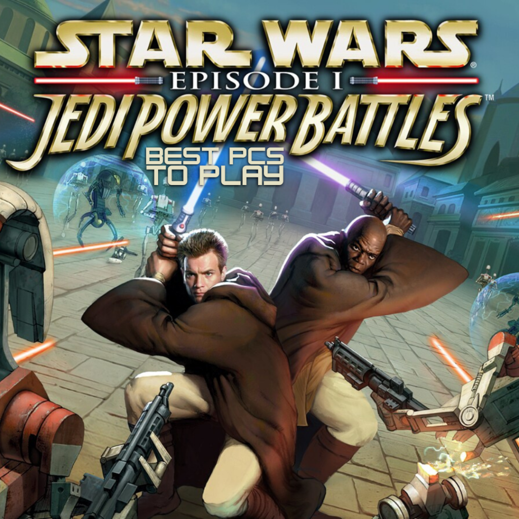 Game in a Galaxy Far, Far Away with Star Wars: Episode I: Jedi Power Battles 