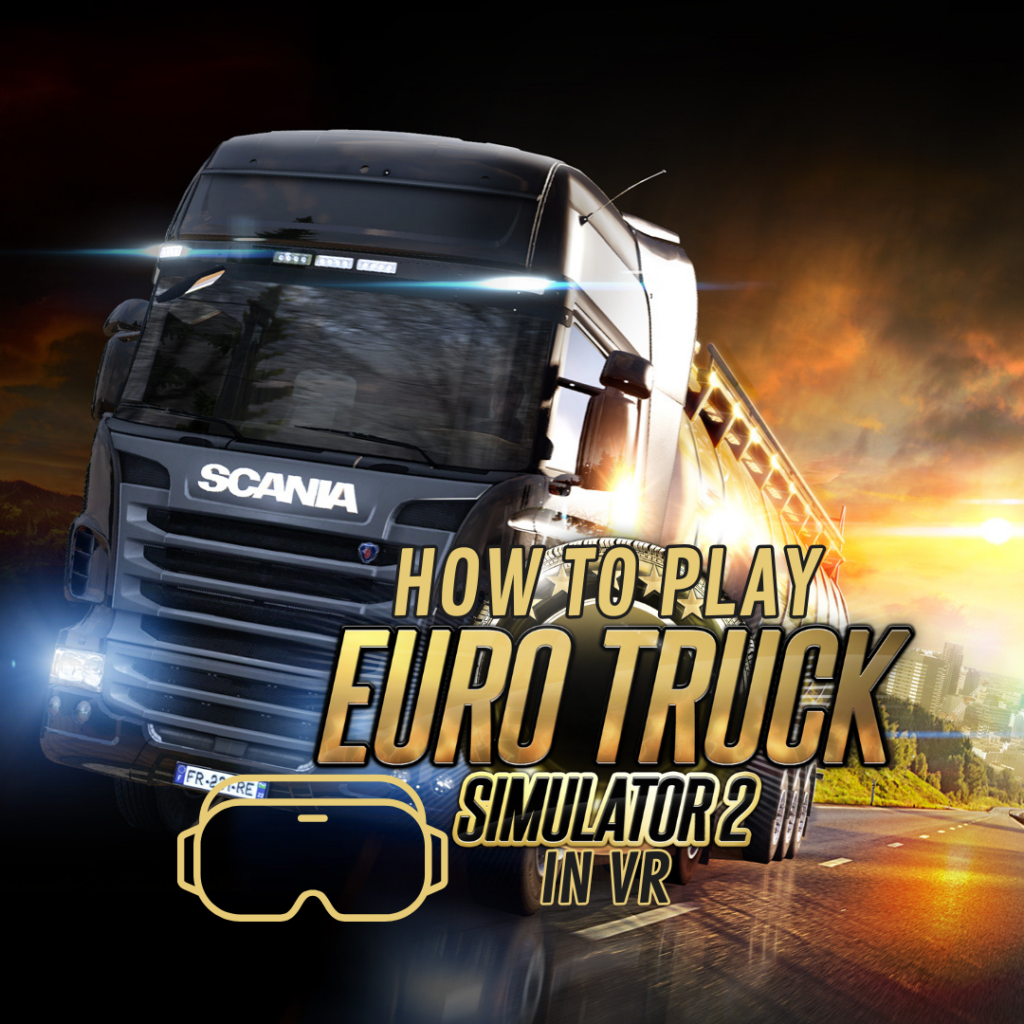 SCANIA Truck screenshot from Euro Truck Simulator 2. The text reads "How to play Euro Truck Simulator 2 in VR"