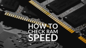 How Do I Check My RAM Speed?