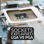 Sockets Explained: LGA and PGA