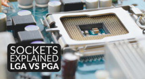 Sockets Explained: LGA and PGA