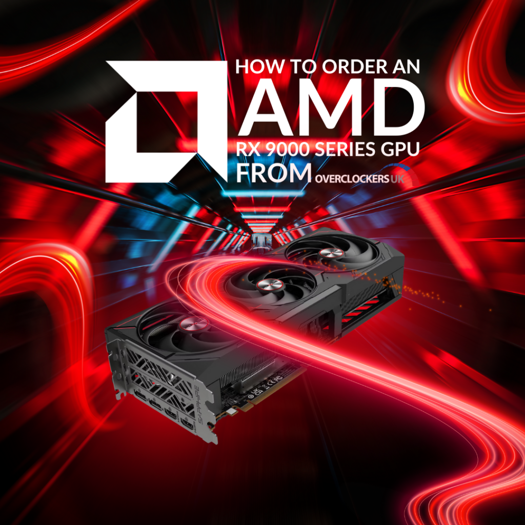 How to Order an AMD Radeon RX 9000 Series GPU From Overclockers UK 