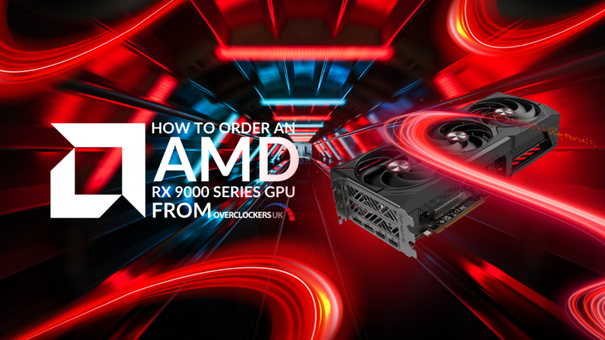 How to Order an AMD Radeon RX 9000 Series GPU From Overclockers UK 